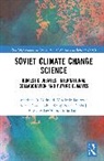 Katja Doose, Jankovic Vladimir, Nina Kruglikova, Julia Lajus, Jonathan D. Oldfield, Denis J.B. Shaw - Soviet Climate Change Science