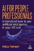 Erica Farmer - Ai for People Professionals - Understand How to Use Artificial Intelligence in Your Hr Role