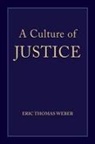 Weber Eric Thomas - A Culture of Justice