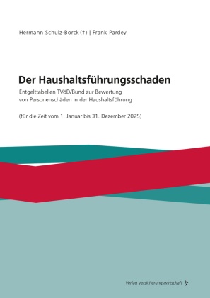 Frank Pardey - Der Haushaltsführungsschaden Entgelttabellen TVöD/Bund zur Bewertung von Personenschäden in der Haushaltsführung (Stand: Juni 2025)