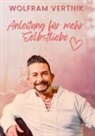 Wolfram Vertnik - Anleitung für mehr Selbstliebe
