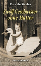 Roswitha Gruber - Zwölf Geschwister ohne Mutter