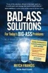 Mitch Francis - BAD-ASS SOLUTIONS
