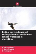 J. Guru Jawahar, B V Kavyatheja, C Sashidhar, C. Sashidhar - Betão auto-adensável reforçado misturado com cinzas volantes e alccofina