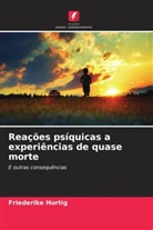 Friederike Hurtig - Reações psíquicas a experiências de quase morte