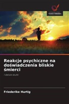 Friederike Hurtig - Reakcje psychiczne na doswiadczenia bliskie smierci