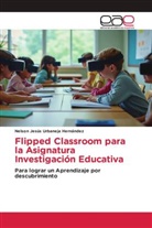 Nelson Jesús Urbaneja Hernández - Flipped Classroom para la Asignatura Investigación Educativa