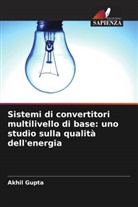 Akhil Gupta - Sistemi di convertitori multilivello di base: uno studio sulla qualità dell'energia