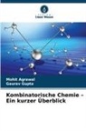 Mohit Agrawal, Gaurav Gupta - Kombinatorische Chemie - Ein kurzer Überblick