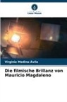 Virginia Medina-Ávila - Die filmische Brillanz von Mauricio Magdaleno