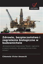 Chiemela Victor Amaechi - Zdrowie, bezpieczenstwo i zagrozenia biologiczne w budownictwie
