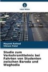 Vikram Patel, Mayank Rathod - Studie zum Verkehrsmittelmix bei Fahrten von Studenten zwischen Baroda und Waghodia