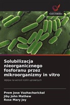 Rose Mary Joy, Jiby John Mathew, Prem Jose Vazhacharickal - Solubilizacja nieorganicznego fosforanu przez mikroorganizmy in vitro