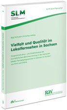 Benjamin Bigl, Markus Schubert, Dirk Schultze, Dirk u a Schultze, Martin Welker - Vielfalt und Qualität im Lokalfernsehen in Sachsen