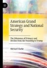 Michael Clarke - American Grand Strategy and National Security