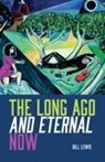 Bill Lewis - The Long Ago And Eternal Now