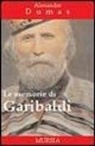 Alexandre Dumas, M. Milani - Le memorie di Garibaldi