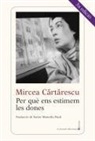 Mircea Cartarescu - Per què ens estimem les dones
