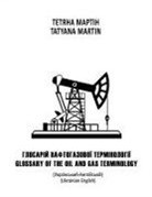 Tatyana Martin - Glossary of Oil and Gas Terminology