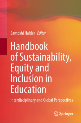 Santoshi Halder - Handbook of Sustainability, Equity and Inclusion in Education - Interdisciplinary and Global Perspectives