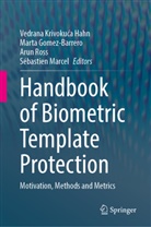 Marta Gomez-Barrero, Vedrana Krivokuca Hahn, Vedrana Krivokuća Hahn, Sebastien Marcel, Sébastien Marcel, Arun Ross... - Handbook of Biometric Template Protection