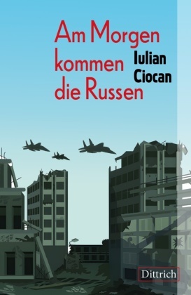 Iulian Ciocan - Am Morgen kommen die Russen
