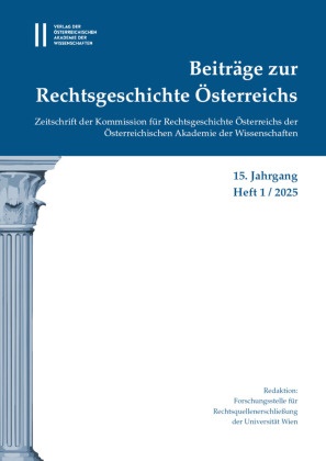 Thomas Olechowski - Beiträge zur Rechtsgeschichte Österreichs, 15. Jahrgang, Heft 1/2025