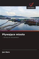 Jan Horn - Plywajace miasta