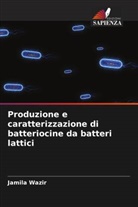 Jamila Wazir - Produzione e caratterizzazione di batteriocine da batteri lattici