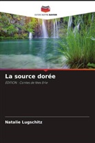 Natalie Lugschitz - La source dorée