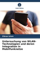 Zibran Islam - Untersuchung von WLAN-Technologien und deren Integration in Mobilfunknetze