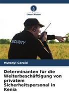 Mutonyi Gerald - Determinanten für die Weiterbeschäftigung von privatem Sicherheitspersonal in Kenia