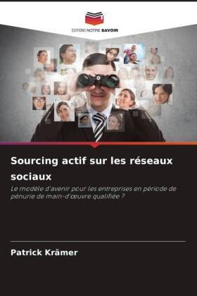 Patrick Krämer - Sourcing actif sur les réseaux sociaux Le modèle d'avenir pour les entreprises en période de pénurie de main-d'oeuvre qualifiée ?. DE