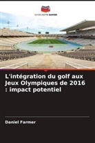 Daniel Farmer - L'intégration du golf aux Jeux Olympiques de 2016 : impact potentiel