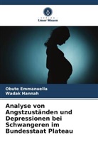 Obute Emmanuella, Wadak Hannah - Analyse von Angstzuständen und Depressionen bei Schwangeren im Bundesstaat Plateau