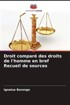 Ignatus Barongo - Droit comparé des droits de l'homme en bref Recueil de sources