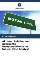 P Karthikeyan, P. Karthikeyan - Aktien-, Anleihe- und gemischte Investmentfonds in Indien: Eine Analyse