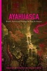 Arno Adelaars, Claudia Muller-Ebeling, Claudia Müller-Ebeling, Christian Ratsch, Christian Rätsch - Ayahuasca: Rituals, Potions and Visionary Art from the Amazon