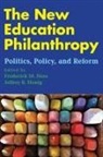 Frederick M. (EDT)/ Henig Hess, Jeffrey R. Henig, Frederick M. Hess - The New Education Philanthropy