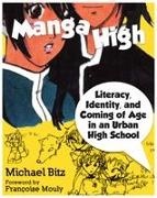 Michael Bitz - Manga High Literacy, Identity, and Coming of Age in an Urban High School