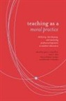 Peter C. (EDT)/ Diez Murrell, Mary Diez, Sharon Feiman-Nemser, Peter C. Murrell - Teaching As a Moral Practice