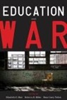 Elizabeth E. (EDT)/ Miller Blair, Elizabeth E. Blair, Rebecca Miller, Mara Casey Tieken - Education and War