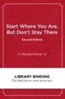H Richard Milner, H. Richard Milner, H Richard Milner - Start Where You Are, But Don't Stay There