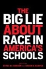 Shaun R. Harper, Royel M. Johnson - The Big Lie About Race in America's Schools