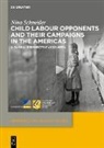 Nina Schneider - Child Labour Opponents and Their Campaigns in the Americas
