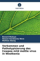Mathe Abang, Mathew Abang, Hassan Karakacha Were, Benard Mukoye - Vorkommen und Pathotypisierung des Cowpea mild mottle virus in Westkenia
