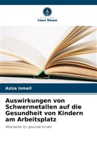 Aziza Ismail - Auswirkungen von Schwermetallen auf die Gesundheit von Kindern am Arbeitsplatz