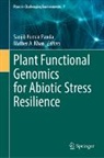 A Khan, Mather A. Khan, Sanjib Kumar Panda, Sanjib Kumar Panda - Plant Functional Genomics for Abiotic Stress Resilience