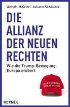 Annett Meiritz, Juliane Schäuble - Die Allianz der Neuen Rechten
