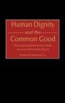 Catholic Church, Richard Rousseau, Richard W. Rousseau - Human Dignity and the Common Good